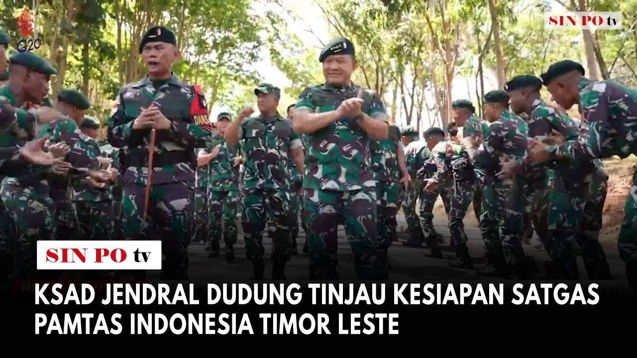 KSAD Jendral Dudung Tinjau Kesiapan Satgas Pamtas Indonesia Timor Leste