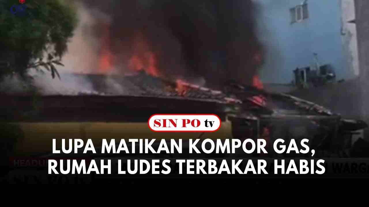 Lupa Matikan Kompor Gas, Rumah Di Komplek Pertambangan Kebon Jeruk Ludes Terbakar Habis