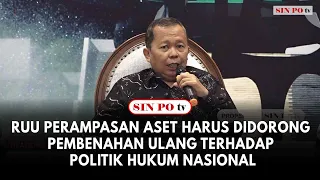 RUU Perampasan Aset Harus Didorong Pembenahan Ulang Terhadap Politik Hukum Nasional