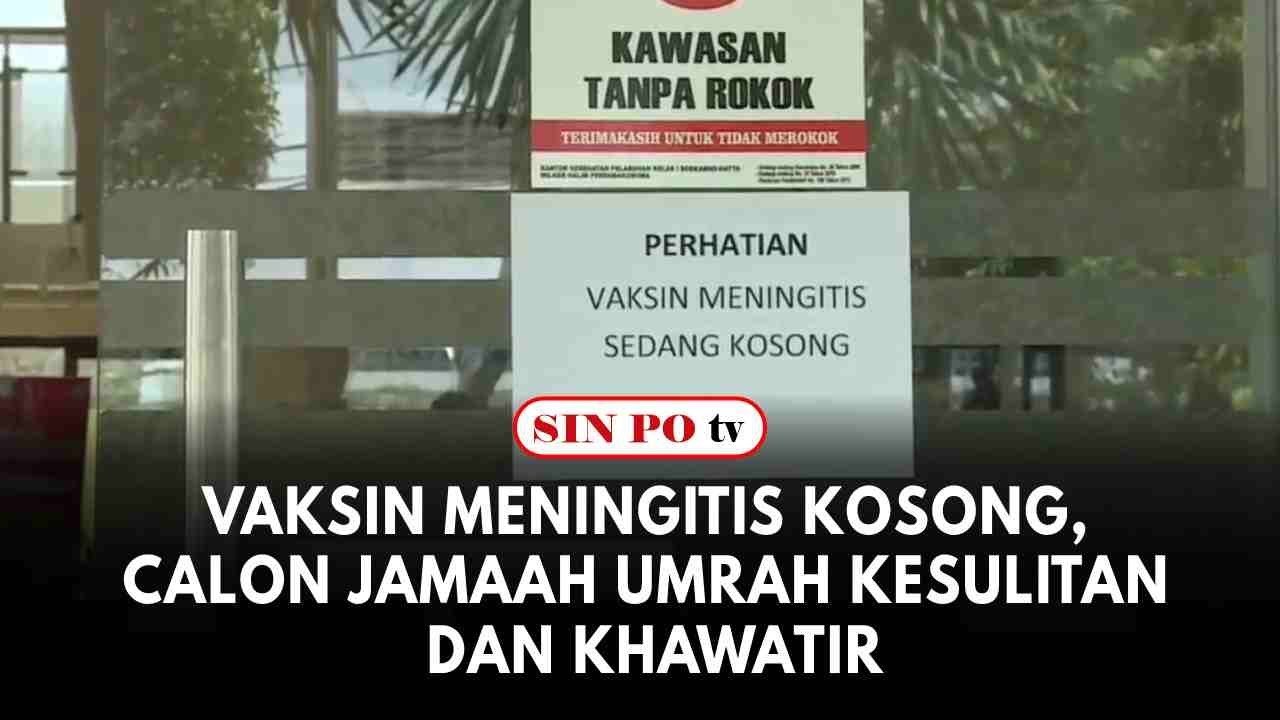 Vaksin Meningitis Kosong, Calon Jamaah Umrah Kesulitan Dan Khawatir