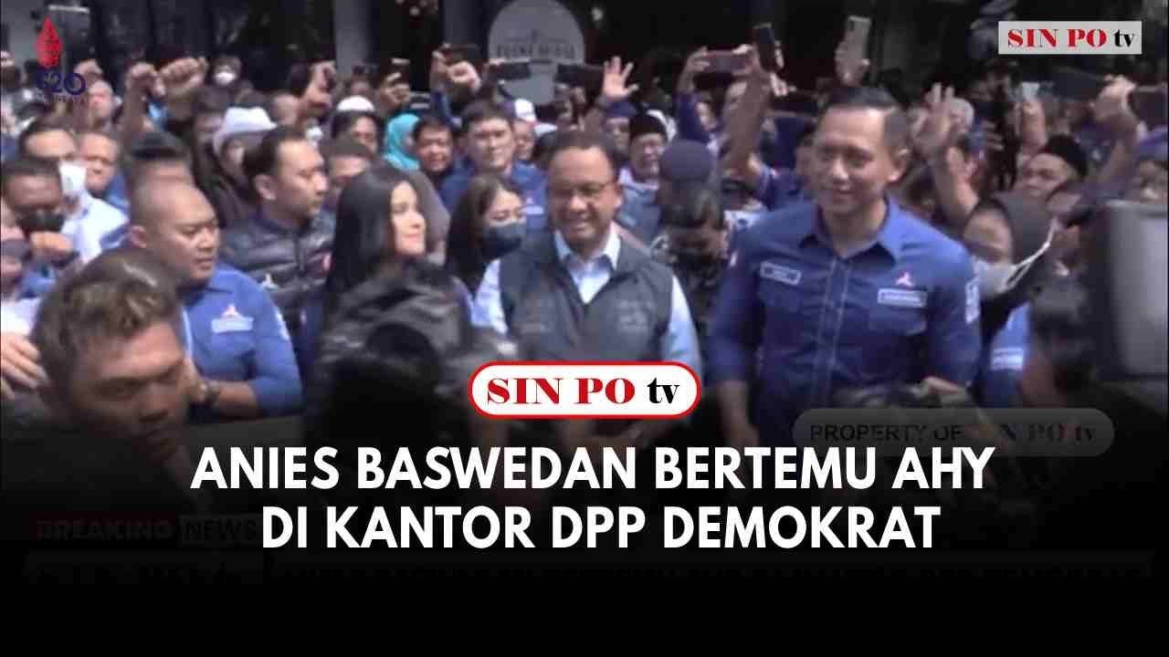 Anies Baswedan Bertemu AHY Di Kantor DPP Demokrat