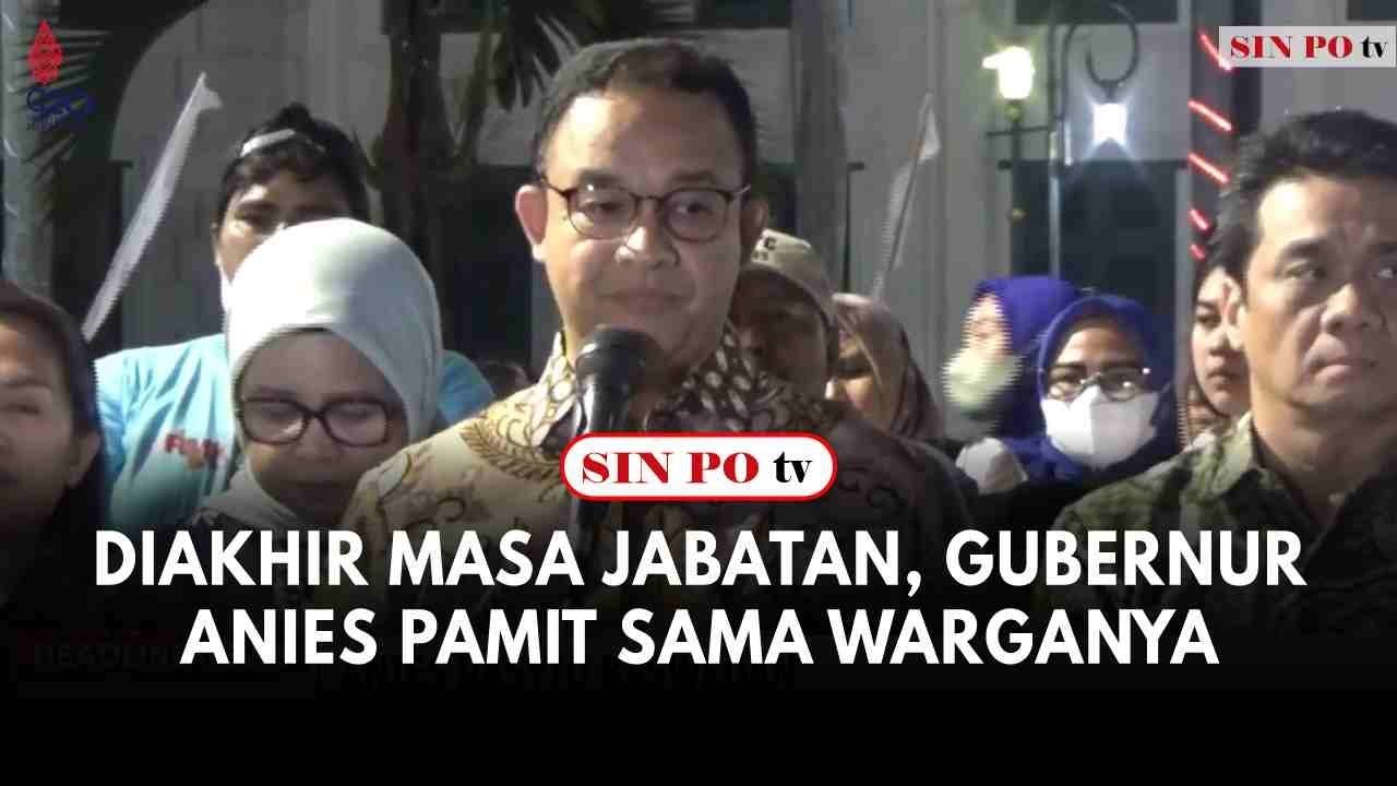 Diakhir Masa Jabatan, Gubernur Anies Pamit Sama Warganya