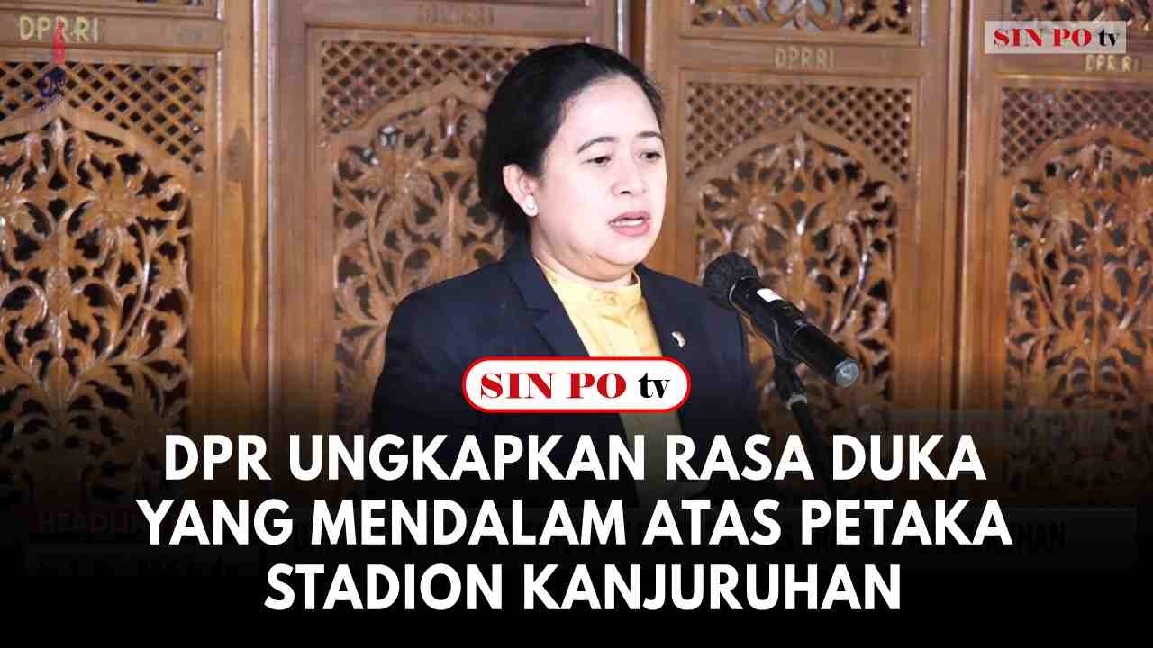 DPR Ungkapkan Rasa Duka yang Mendalam Atas Petaka Stadion Kanjuruhan