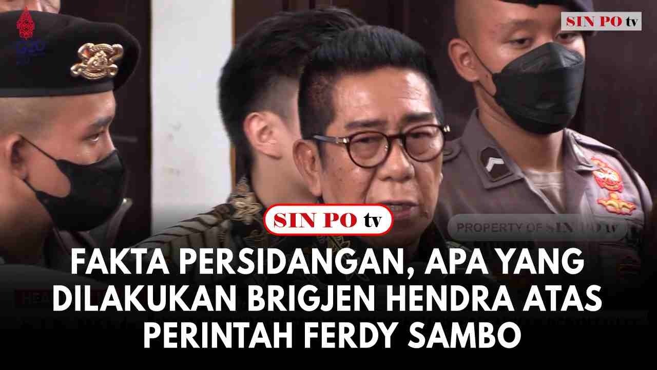 Fakta Persidangan, Apa Yang Dilakukan Brigjen Hendra Atas Perintah Ferdy Sambo