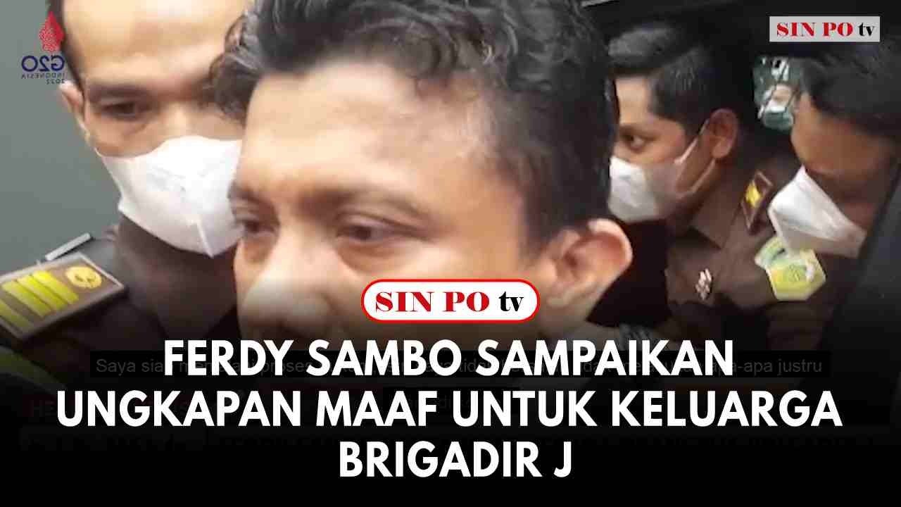 Ferdy Sambo Sampaikan Ungkapan Maaf Untuk Keluarga Brigadir J