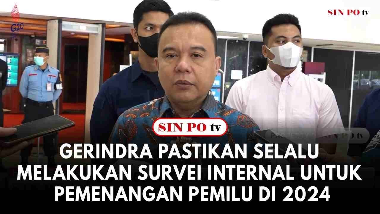 Gerindra Pastikan Selalu Melakukan Survei Internal Untuk Pemenangan Pemilu Di 2024