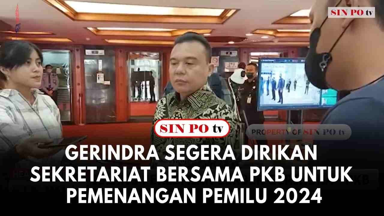 Gerindra Segera Dirikan Sekretariat Bersama PKB Untuk Pemenangan Pemilu 2024