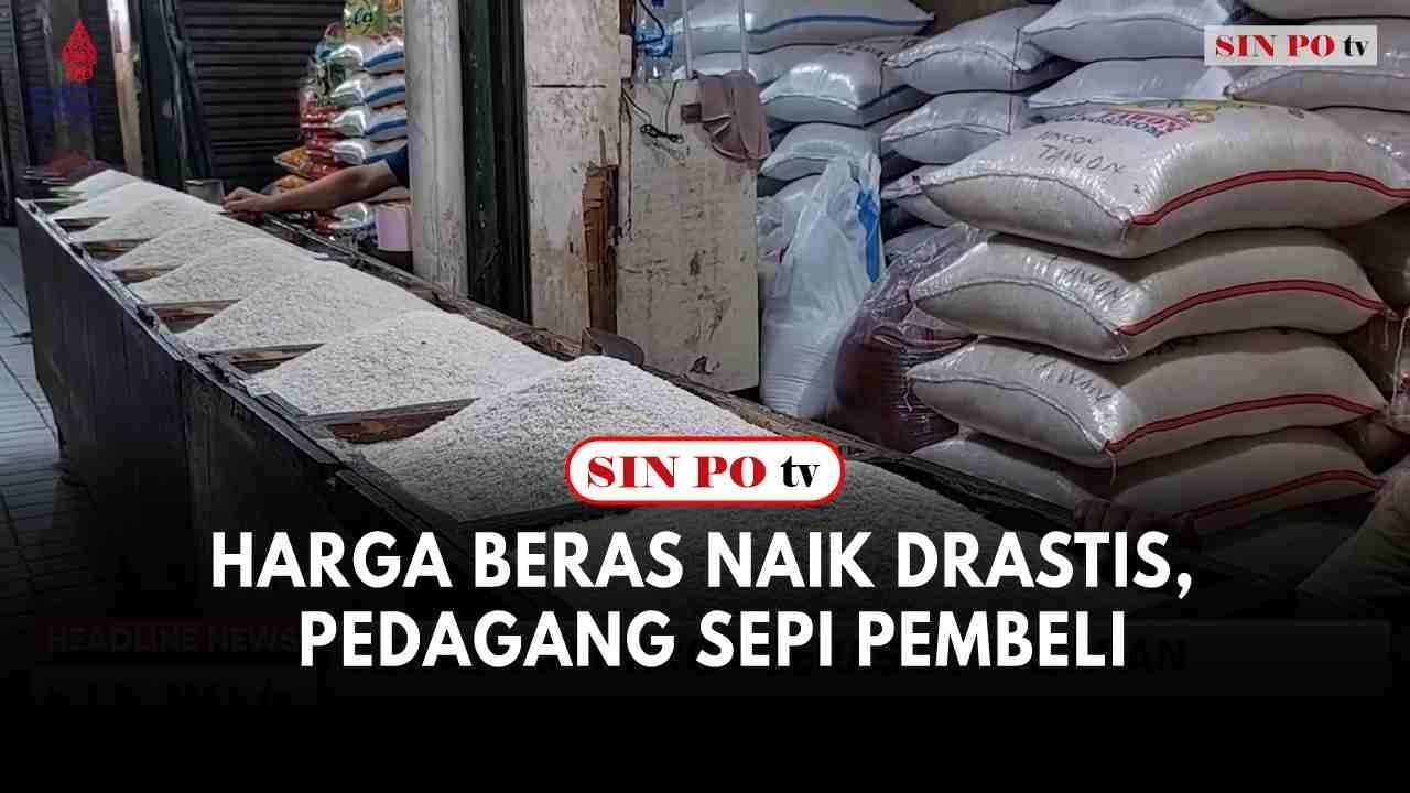 Harga Beras Naik Drastis, Pedagang Sepi Pembeli