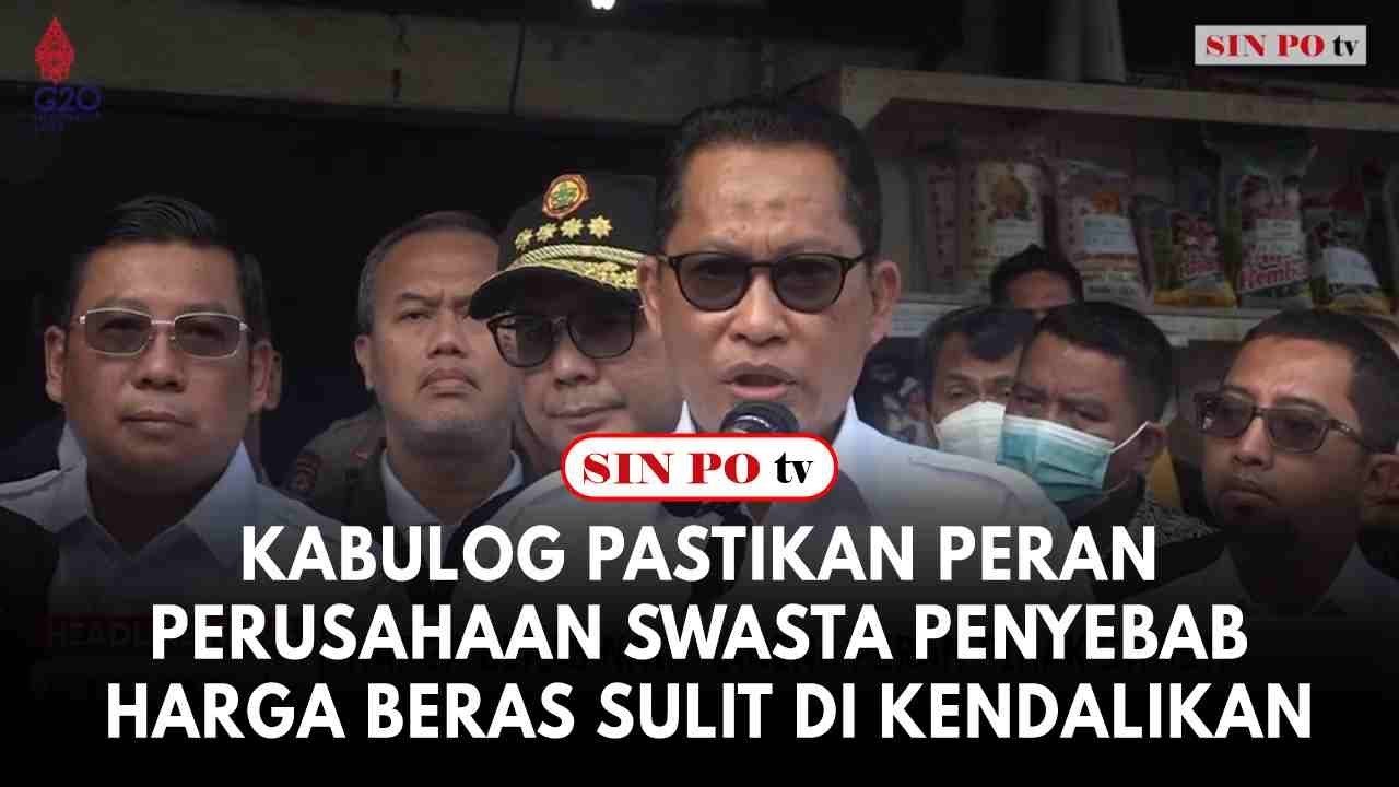 Kabulog Pastikan Peran Perusahaan Swasta Penyebab Harga Beras Sulit Di Kendalikan