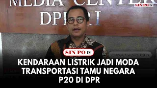 Kendaraan Listrik Jadi Moda Transportasi Tamu Negara P20 Di DPR