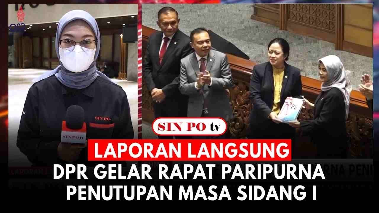 Laporan Langsung: DPR Gelar Rapat Paripurna Penutupan Masa Sidang I