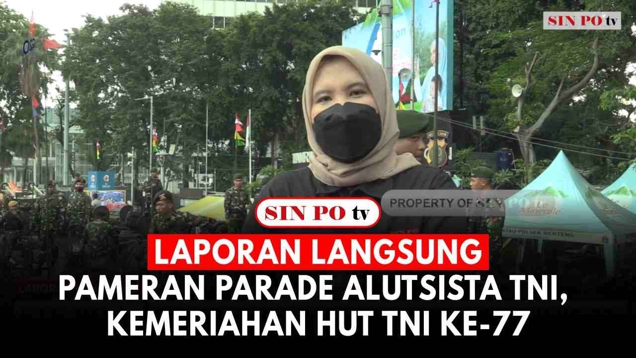 Laporan Langsung: Pameran Parade Alutsista TNI, Kemeriahan HUT TNI Ke-77