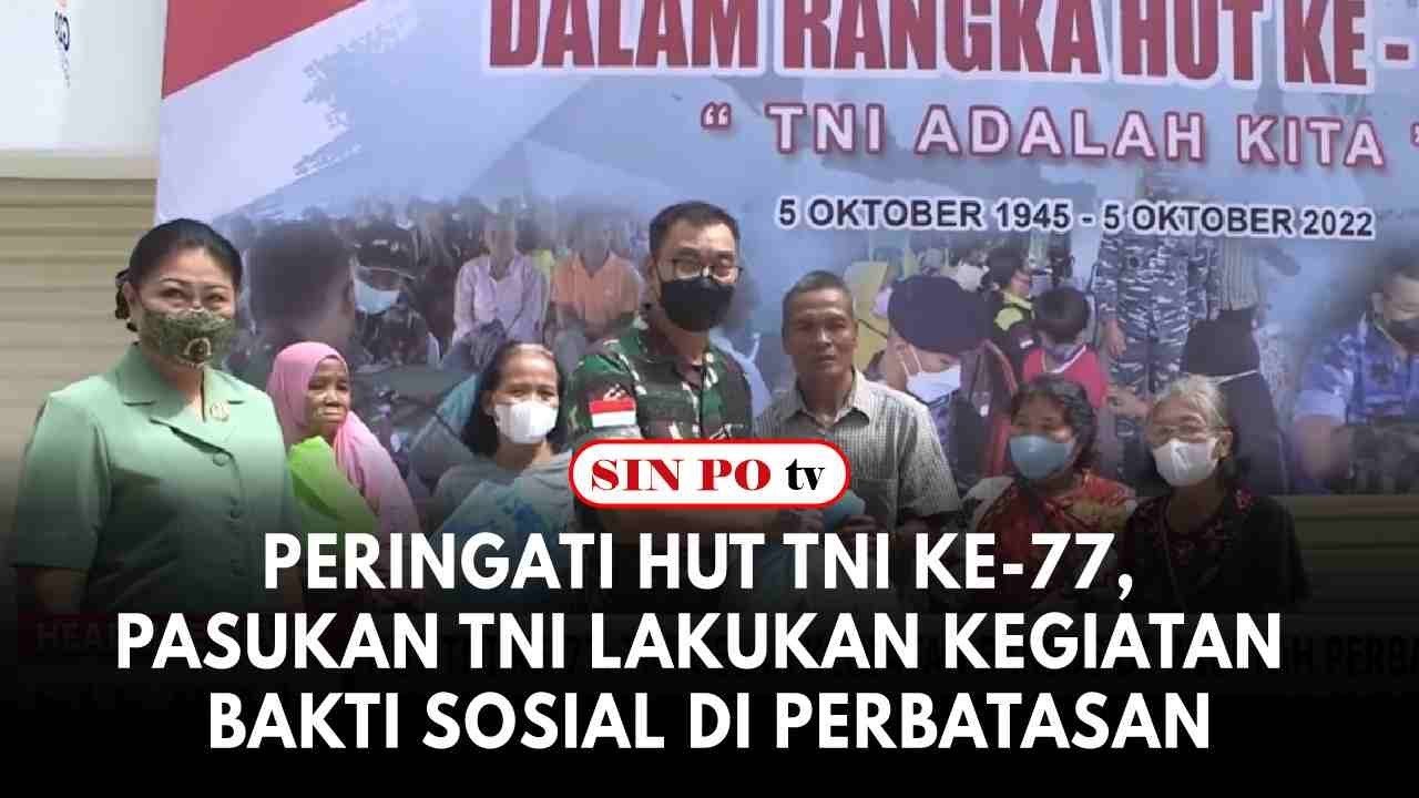 Peringati HUT TNI Ke-77, Pasukan TNI Lakukan Kegiatan Bakti Sosial Di Perbatasan