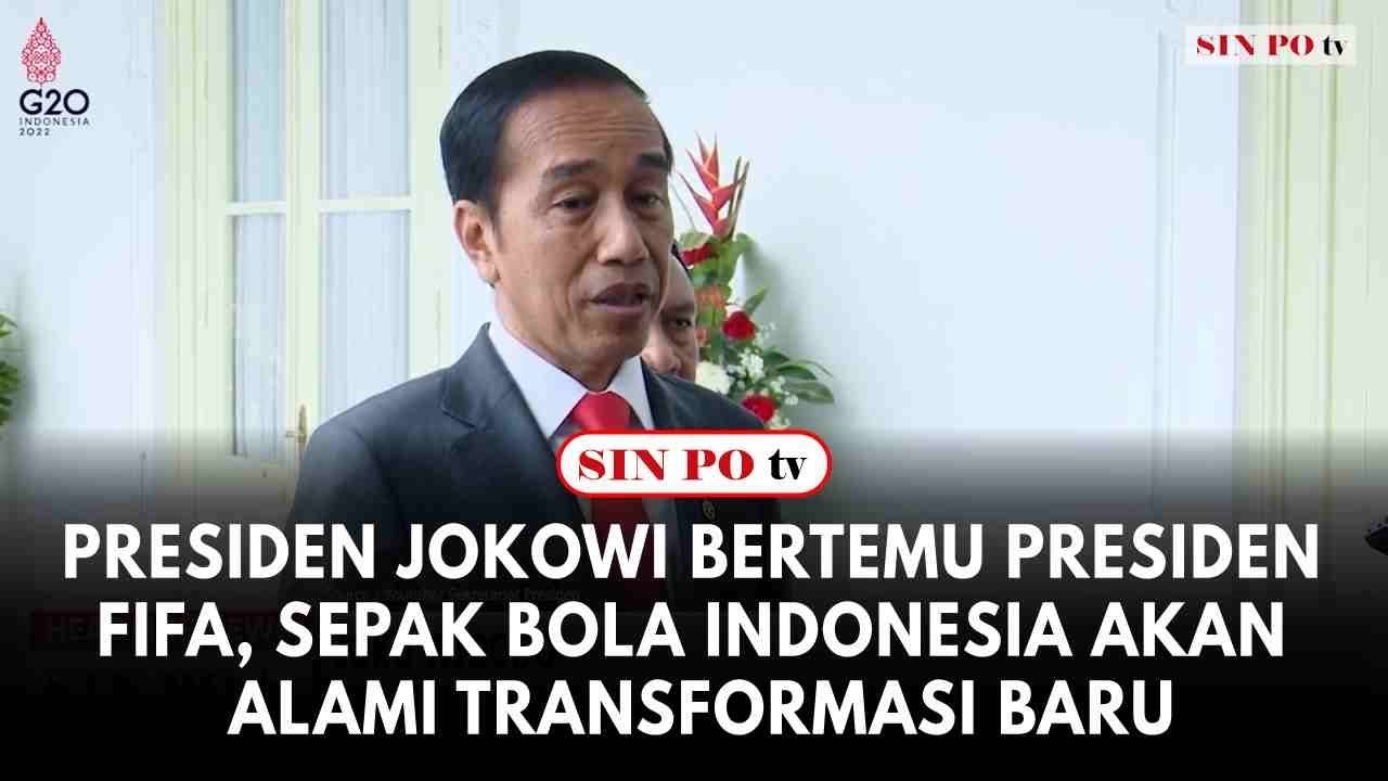 Presiden Jokowi Bertemu Presiden FIFA, Sepak Bola Indonesia Akan Alami Transformasi Baru