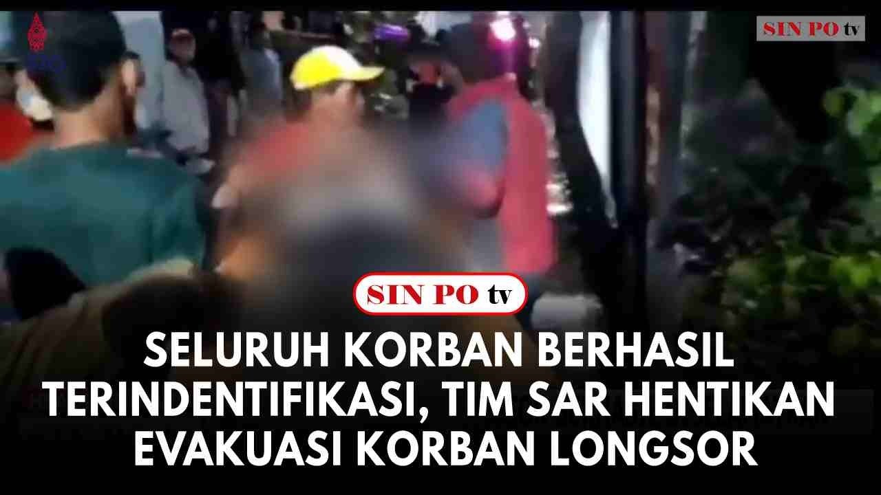 Seluruh Korban Berhasil Terindentifikasi, Tim Sar Hentikan Evakuasi Korban Longsor