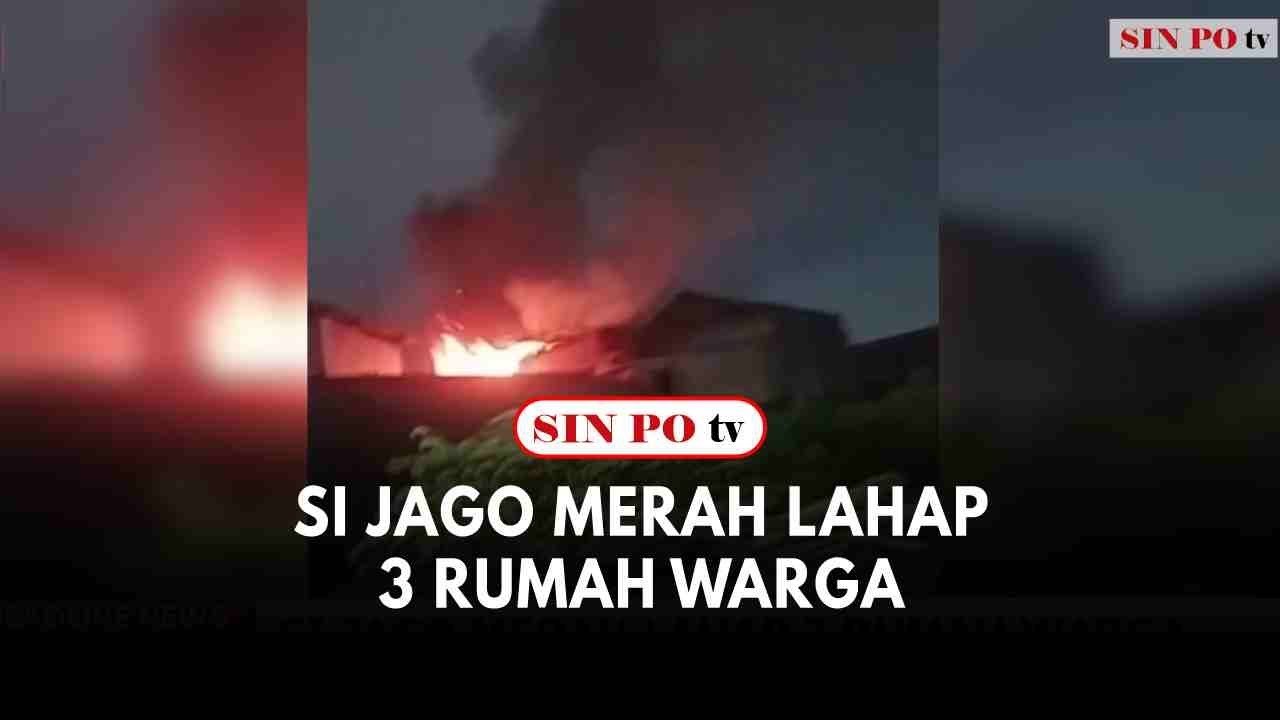 Si Jago Merah Lahap 3 Rumah Warga