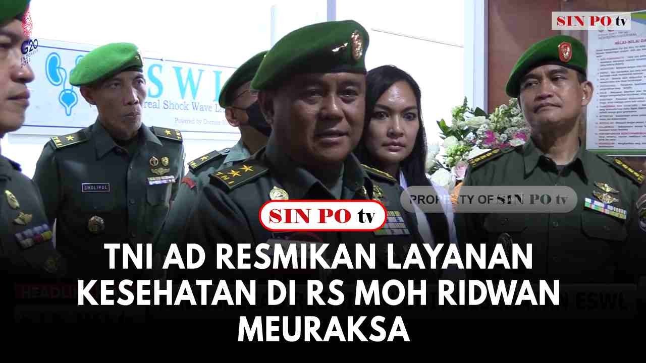 TNI AD Resmikan Layanan Kesehatan Di RS Moh Ridwan Meuraksa