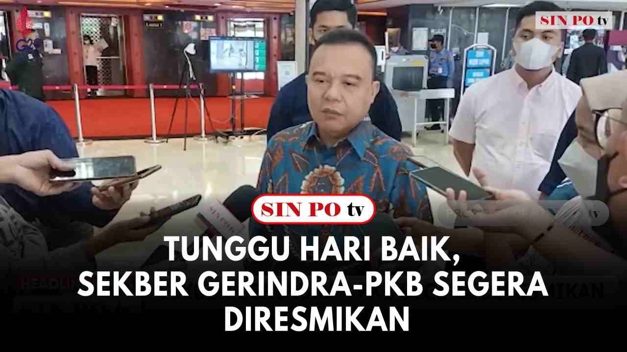 Tunggu Hari Baik, Sekber Gerindra-PKB Segera Diresmikan