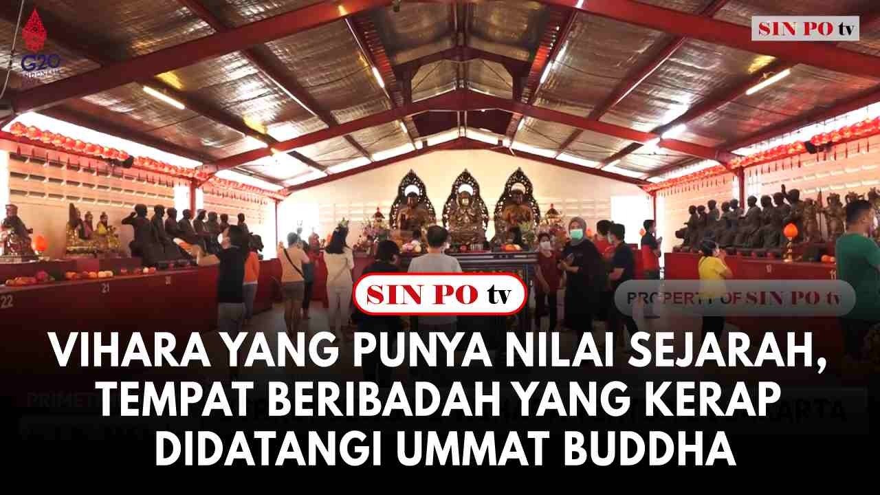 Vihara yang Punya Nilai Sejarah, Tempat Beribadah yang Kerap Didatangi Ummat Buddha