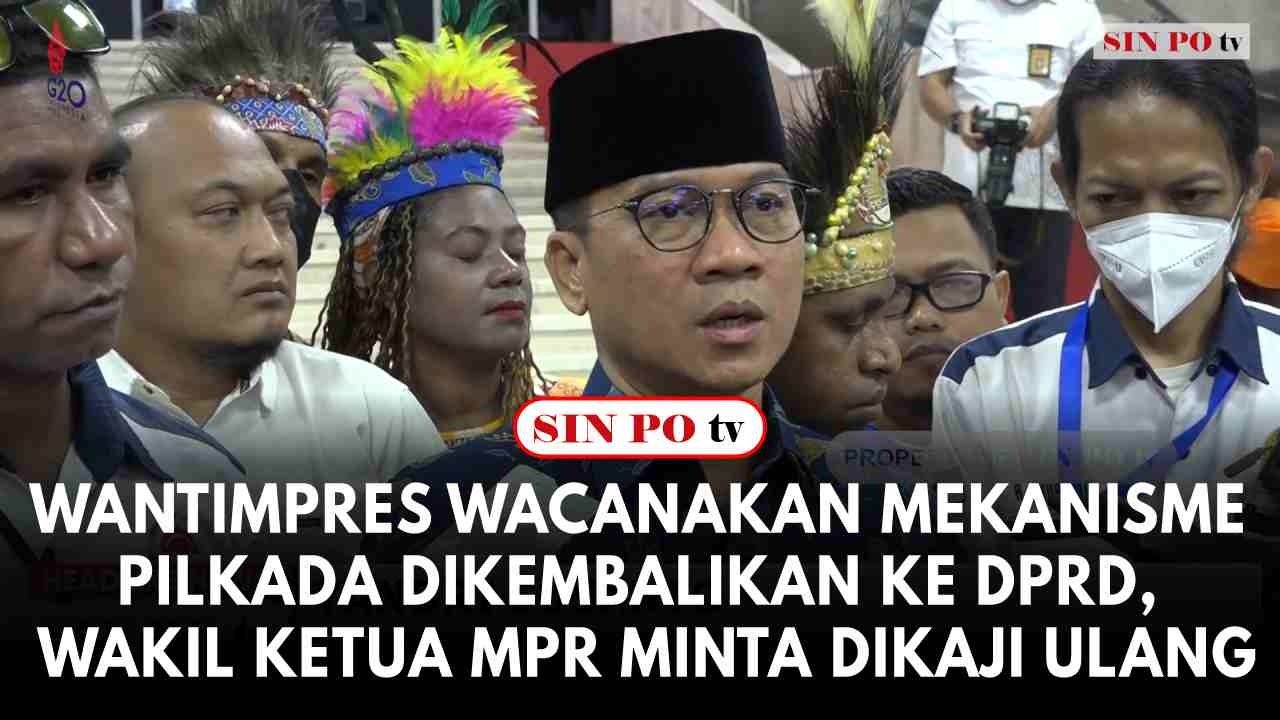 Wantimpres Wacanakan Mekanisme Pilkada Dikembalikan ke DPRD, Wakil Ketua MPR Minta Dikaji Ulang