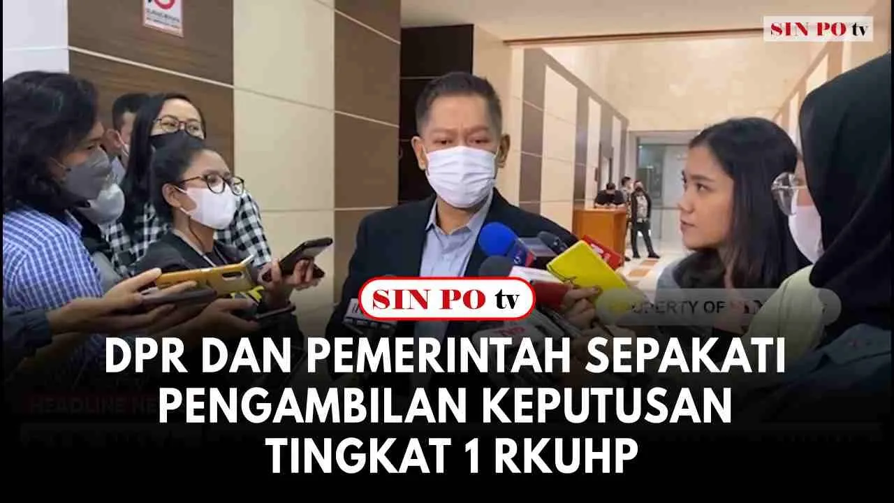 DPR Dan Pemerintah Sepakati Pengambilan Keputusan Tingkat 1 RKUHP