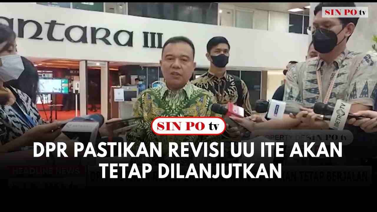 DPR Pastikan Revisi UU ITE Akan Tetap Dilanjutkan