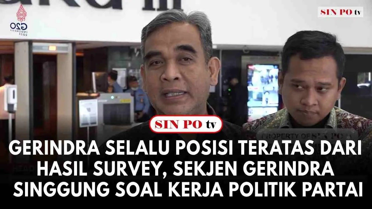 Gerindra Selalu Posisi Teratas dari Hasil Survey, Sekjen Gerindra Singgung Soal Kerja Politik Partai