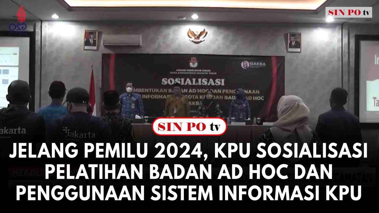 Jelang Pemilu 2024, KPU Sosialisasi Pelatihan Badan Ad Hoc Dan Penggunaan Sistem Informasi KPU