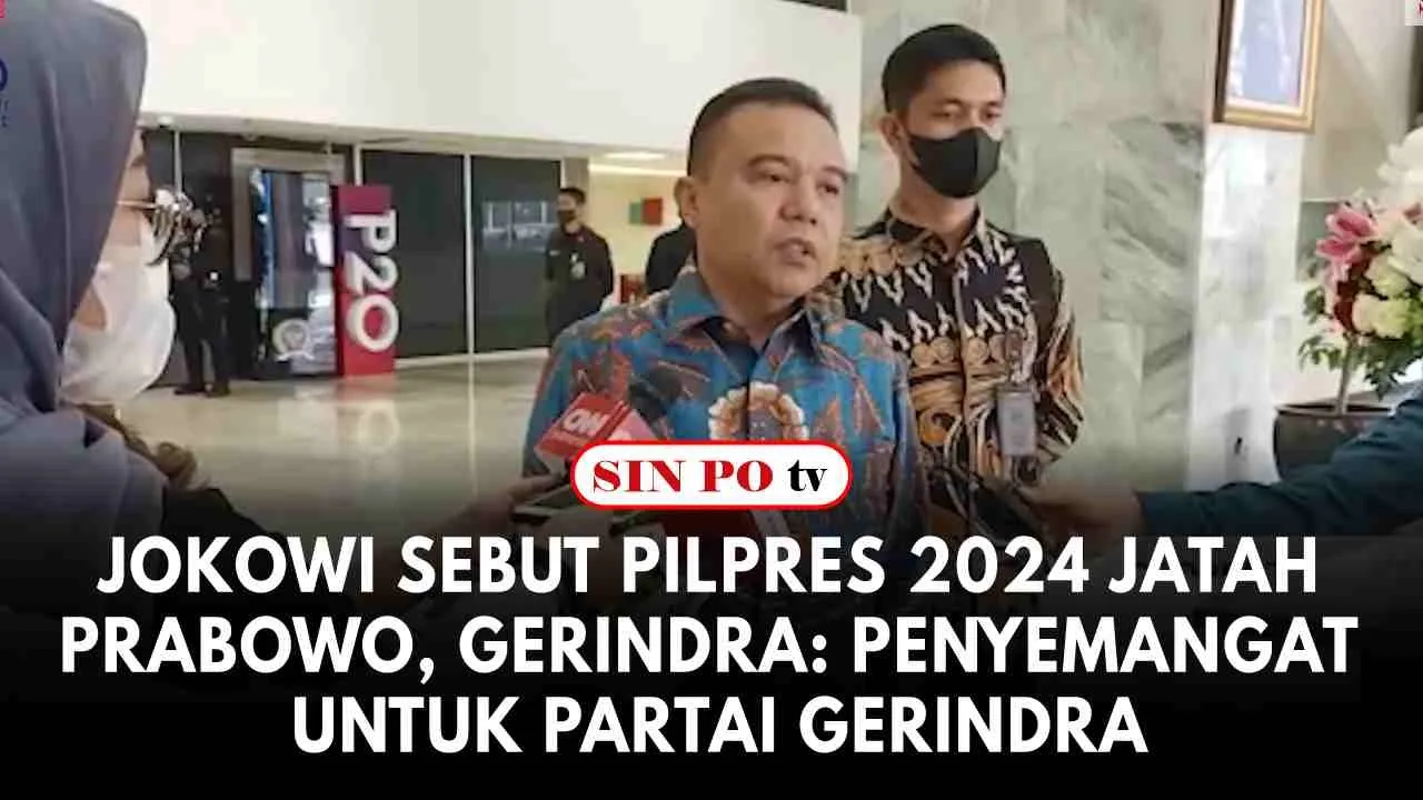 Jokowi Sebut Pilpres 2024 Jatah Prabowo, Gerindra: Penyemangat Untuk Partai Gerindra