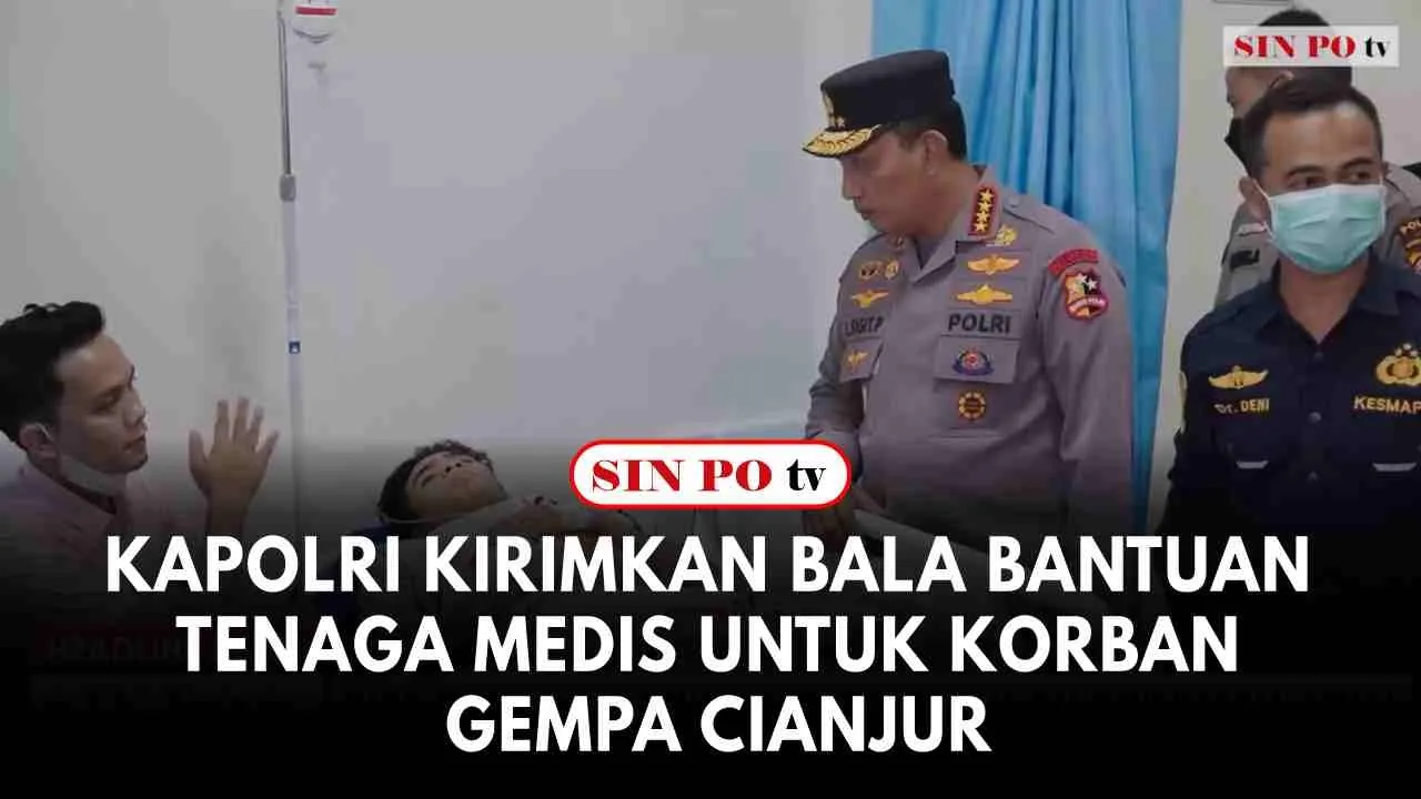 Kapolri Kirimkan Bala Bantuan Tenaga Medis Untuk Korban Gempa Cianjur