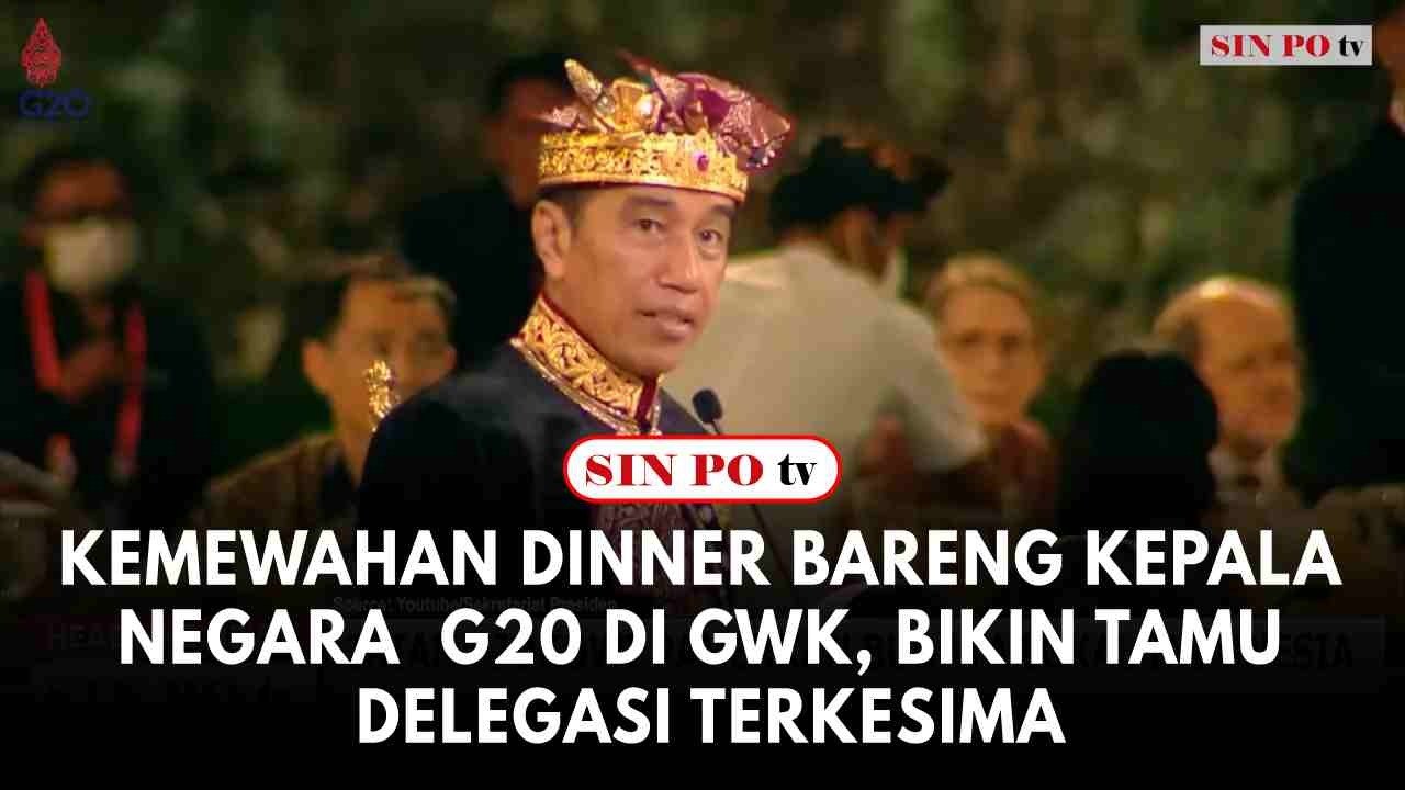 Kemewahan Dinner Bareng Kepala Negara  G20 Di GWK, Bikin Tamu Delegasi Terkesima