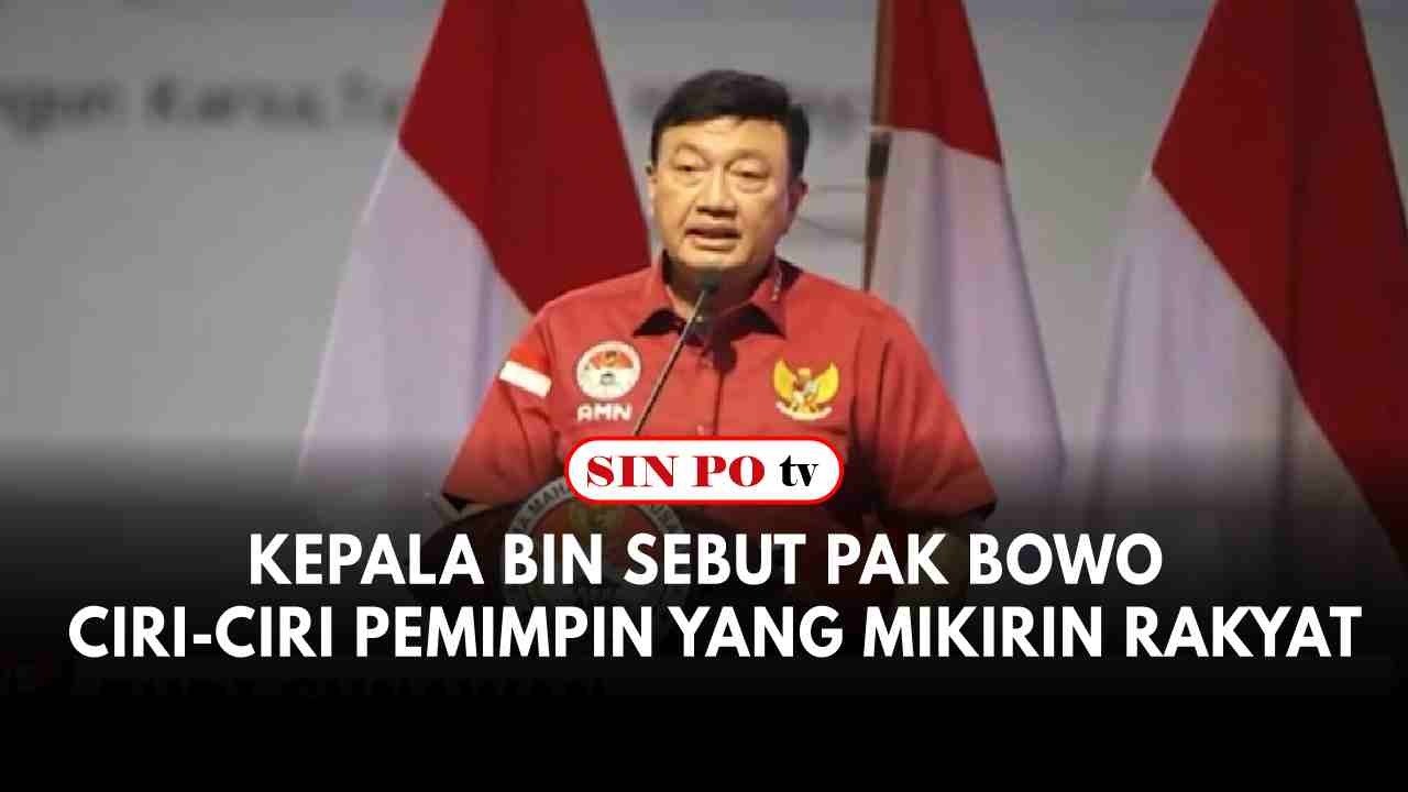 Kepala BIN Sebut, Pak Bowo Ciri-ciri Pemimpin yang Mikirin Rakyat