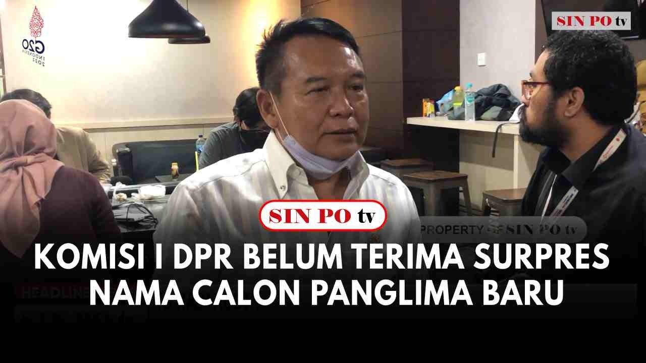 Komisi I DPR Belum Terima Surpres Nama Calon Panglima Baru