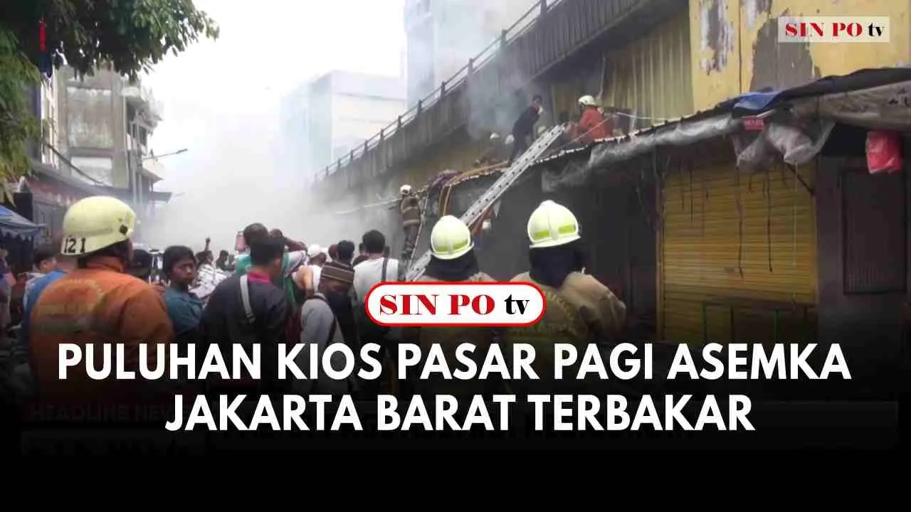 Puluhan Kios Pasar Pagi Asemka Jakarta Barat Terbakar