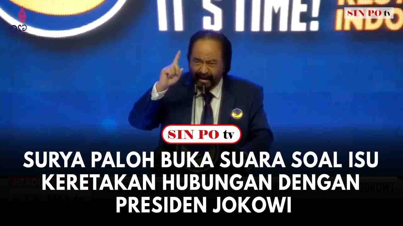 Surya Paloh Buka Suara Soal Isu Keretakan Hubungan dengan Presiden Jokowi