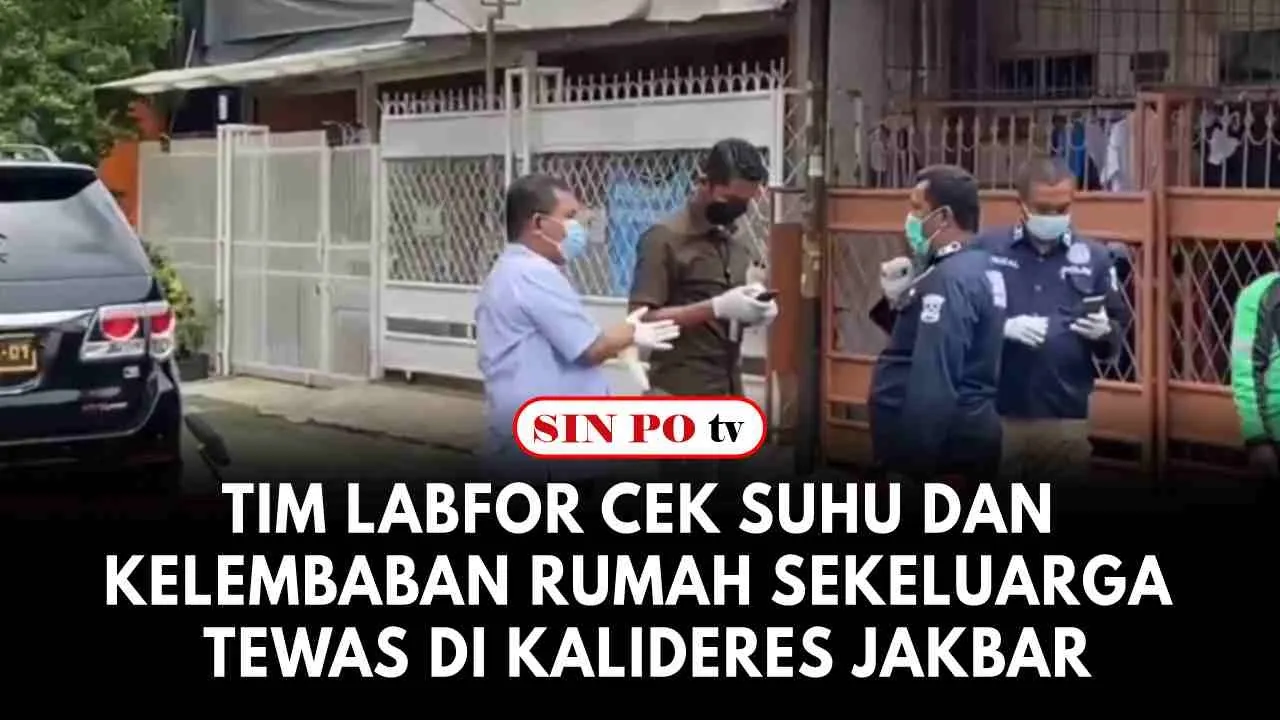 Tim Labfor Cek Suhu Dan Kelembaban Rumah Sekeluarga Tewas Di Kalideres Jakbar