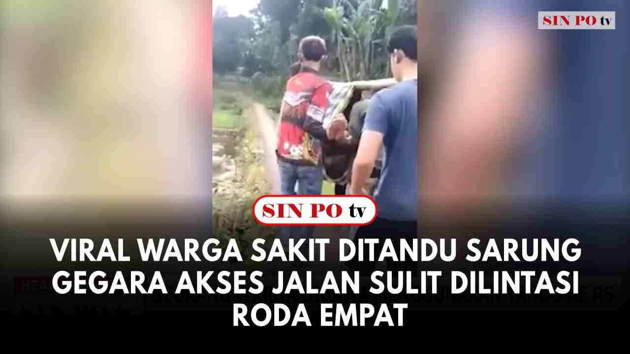 Viral Warga Sakit Ditandu Sarung Gegara Akses Jalan Sulit Dilintasi Roda Empat