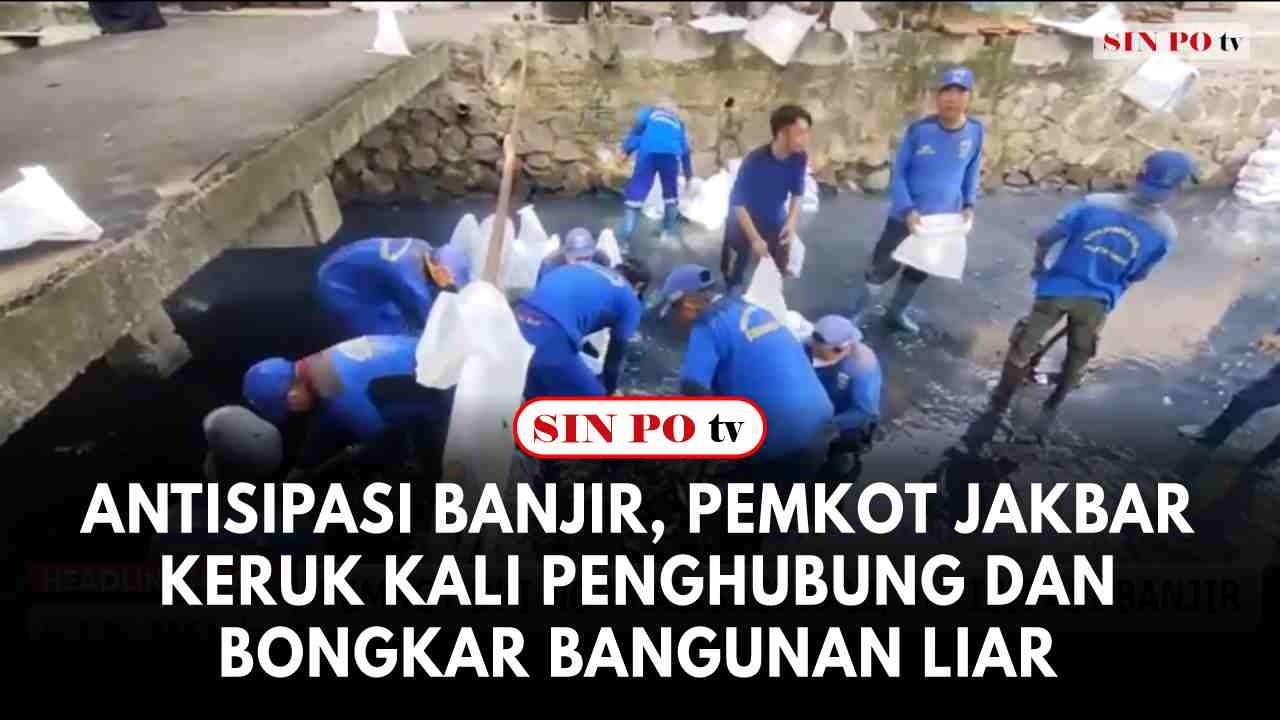 Antisipasi Banjir, Pemkot Jakbar Keruk Kali Penghubung Dan Bongkar Bangunan Liar