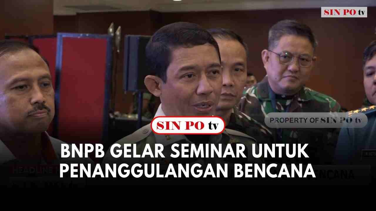 BNPB Gelar Seminar untuk Penanggulangan Bencana