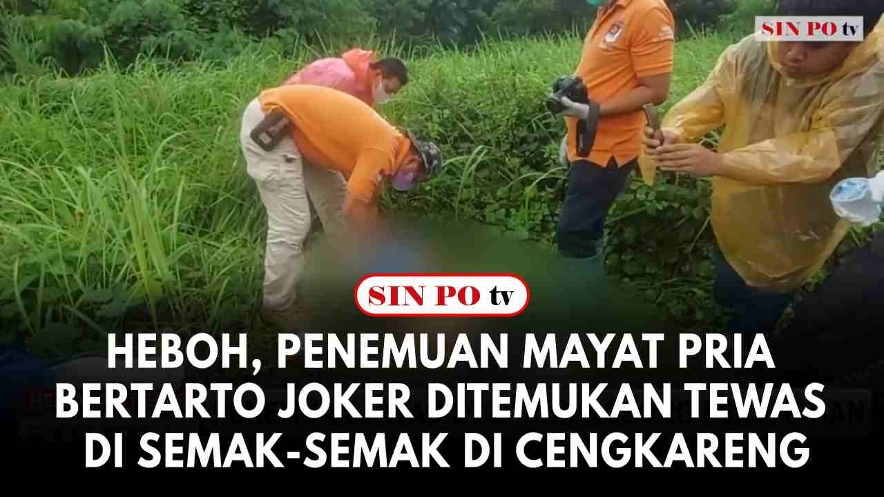 Heboh, Penemuan Mayat Pria Bertarto Joker Ditemukan Tewas Di Semak-Semak Di Cengkareng