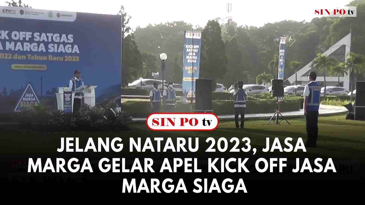 Jelang Nataru 2023, Jasa Marga Gelar Apel Kick Off Jasa Marga Siaga