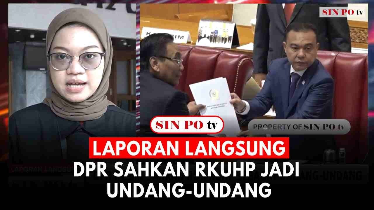 Laporan Langsung : DPR Sahkan RKUHP Jadi Undang-undang