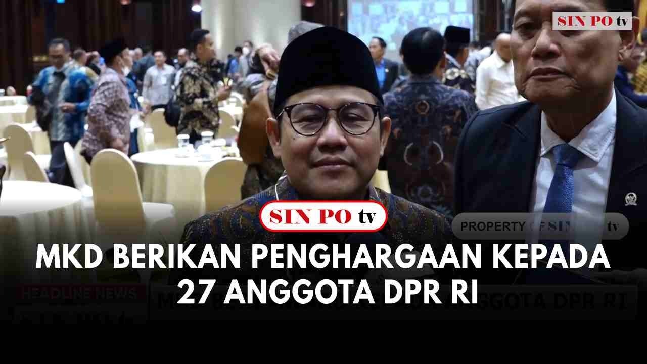 MKD Berikan Penghargaan Kepada 27 Anggota DPR RI