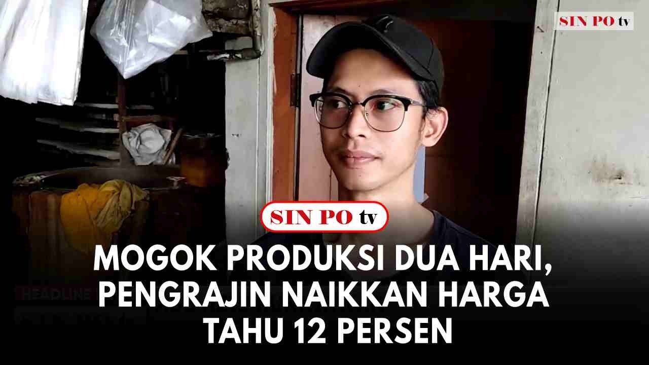 Mogok Produksi Dua Hari, Pengrajin Naikkan Harga Tahu 12 Persen