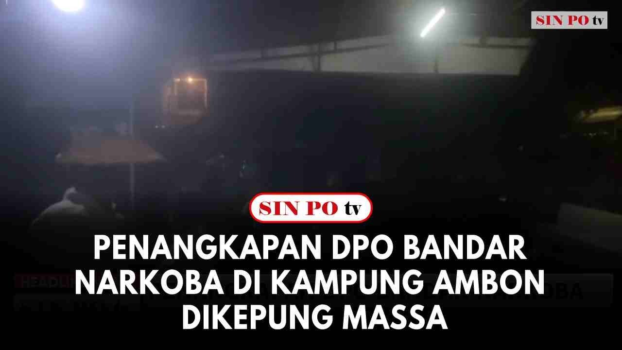 Penangkapan DPO Bandar Narkoba Di Kampung Ambon Dikepung Massa