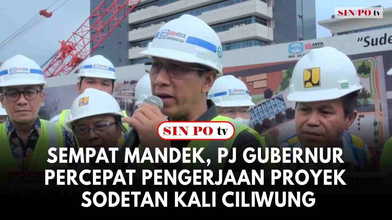 Sempat Mandek, Pj Gubernur Percepat Pengerjaan Proyek Sodetan Kali Ciliwung