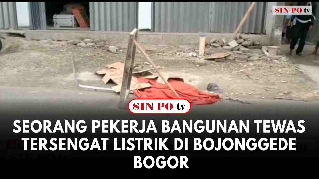 Seorang Pekerja Bangunan Tewas Tersengat Listrik Di Bojonggede Bogor