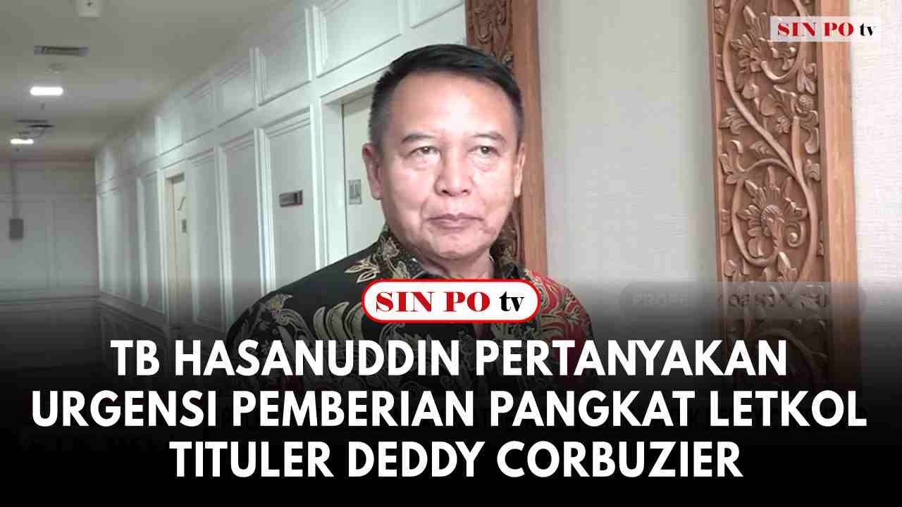 TB Hasanuddin Pertanyakan Urgensi Pemberian Pangkat Letkol Tituler Deddy Corbuzier