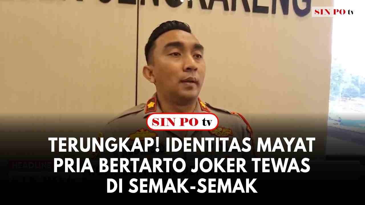 Terungkap! Identitas Mayat Pria Bertarto Joker Tewas Di Semak-Semak