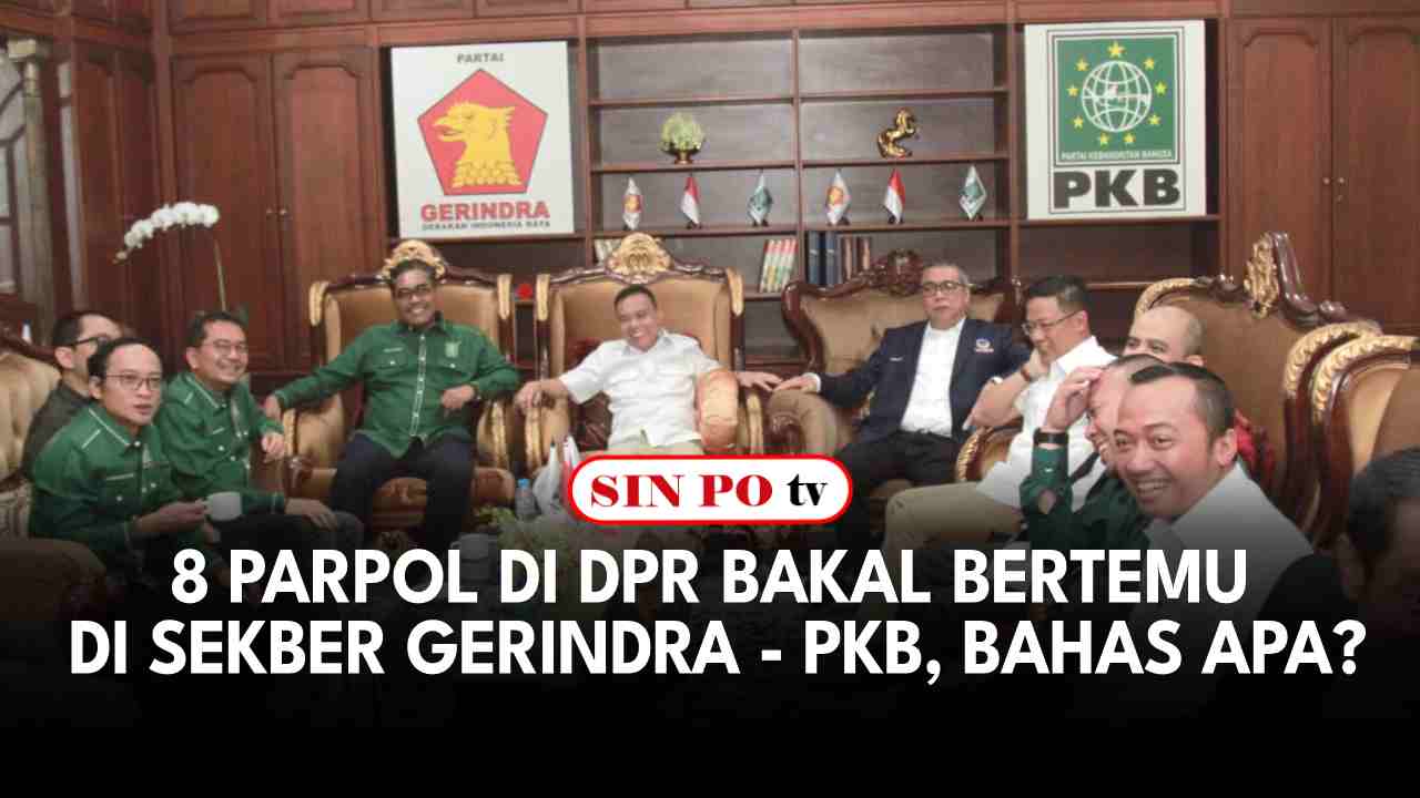 8 Parpol Di DPR Bakal Bertemu Di Sekber Gerindra - PKB, Bahas Apa?